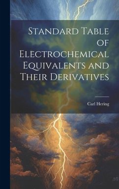 Standard Table of Electrochemical Equivalents and Their Derivatives - Hering, Carl