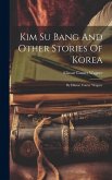 Kim Su Bang And Other Stories Of Korea Kim Su Bang And Other Stories Of Korea