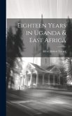 Eighteen Years in Uganda & East Africa