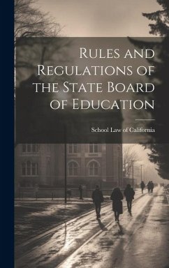 Rules and Regulations of the State Board of Education - Law of California, School