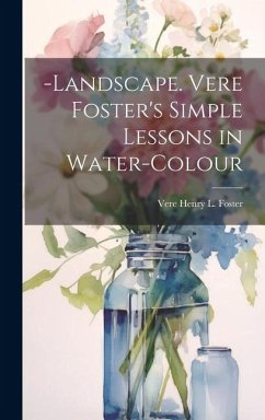 -Landscape. Vere Foster's Simple Lessons in Water-Colour - Foster, Vere Henry L.