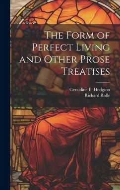 The Form of Perfect Living and Other Prose Treatises - Rolle, Richard; Hodgson, Geraldine E.