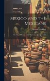 Mexico and the Mexicans: Or, Notes of Travel in the Winter and Spring of 1883