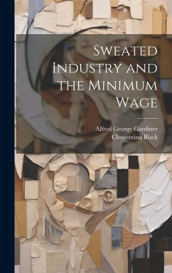 Sweated Industry and the Minimum Wage - Black, Clementina; Gardiner, Alfred George
