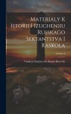 Materialy k istorii i izucheniiu russkago sektantstva i raskola; Volume 6