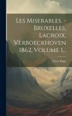 Les Miserables. - Bruxelles, Lacroix, Verboeckhoven 1862, Volume 1... Les Miserables. - Bruxelles, Lacroix, Verboeckhoven 1862, Volume 1...