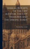 Annual Reports Of The City Auditor, The City Treasurer And The Sinking Funds