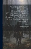Polyptique De L'abbé Irminon, Ou Dénombrement Des Manses, Serfs Et Revenus De L'abbaye De Saint-germain-des-prés Sous Le Règne De Charlemagne, Volume Polyptique De L'abbé Irminon, Ou Dénombrement Des Manses, Serfs Et Revenus De L'abbaye De Saint-germain-des-prés Sous Le Règne De Charlemagne, Volume