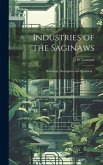 Industries of the Saginaws; Historical, Descriptive and Statistical ..