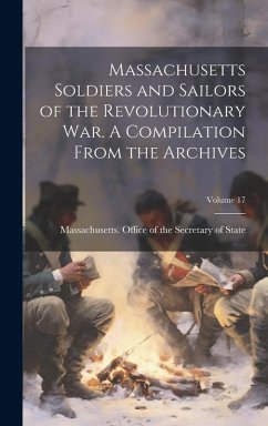 Cover Massachusetts Soldiers and Sailors of the Revolutionary War. A Compilation From the Archives; Volume 17