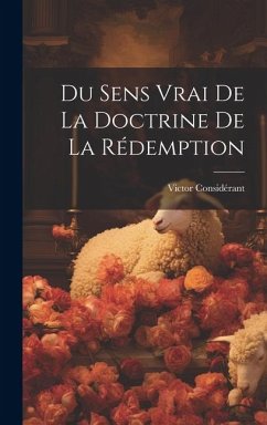 Du Sens Vrai De La Doctrine De La Rédemption - Considérant, Victor