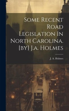 Some Recent Road Legislation In North Carolina. [by] J.a. Holmes