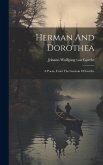 Herman And Dorothea: A Poem, From The German Of Goethe Herman And Dorothea: A Poem, From The German Of Goethe