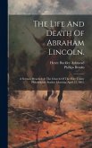 The Life And Death Of Abraham Lincoln.: A Sermon Preached At The Church Of The Holy Trinity Philadelphia, Sunday Morning, April 23, 1865,