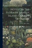 Notes On The Flora Of Lambay Island, County Of Dublin