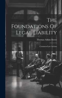 The Foundations Of Legal Liability: Common-law Actions - Street, Thomas Atkins