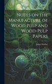 Notes on the Manufacture of Wood Pulp and Wood-pulp Papers