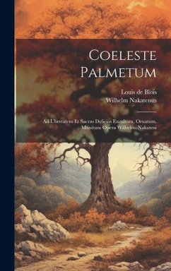 Cover Coeleste Palmetum: Ad Ubertatem Et Sacras Delicias Excultum, Ornatum, Munitum Opera Wilhelmi Nakateni