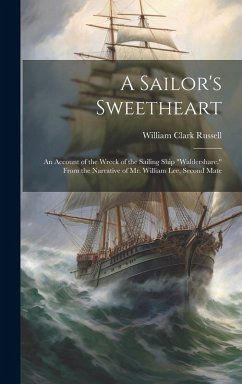 Cover A Sailor's Sweetheart: An Account of the Wreck of the Sailing Ship 
