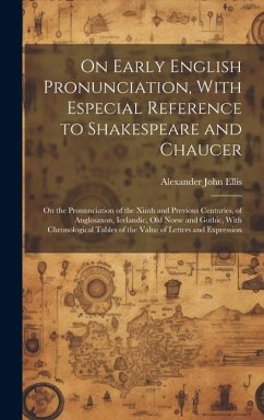 Cover On Early English Pronunciation, With Especial Reference to Shakespeare and Chaucer: On the Pronunciation of the Xiiith and Previous Centuries, of Angl