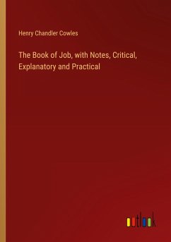 The Book of Job, with Notes, Critical, Explanatory and Practical