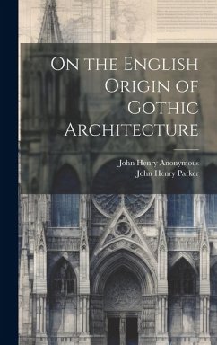 On the English Origin of Gothic Architecture - Anonymous