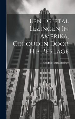 Cover Een Drietal Lezingen In Amerika, Gehouden Door H.p. Berlage