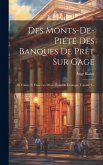 Des Monts-de-piété Des Banques De Prêt Sur Gage: En France Et Dans Les Divers États De L'europe, Volume 2...