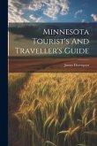 Minnesota Tourist's And Traveller's Guide