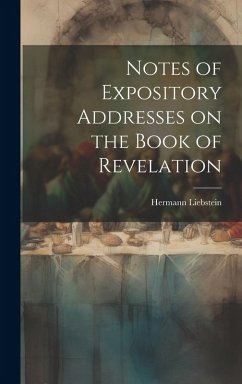 Notes of Expository Addresses on the Book of Revelation - Liebstein, Hermann