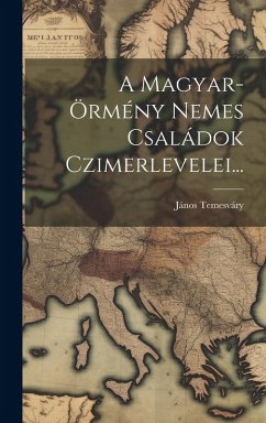 Cover A Magyar-örmény Nemes Családok Czimerlevelei...