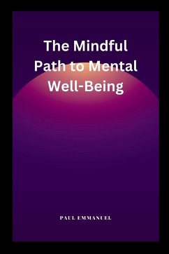 The Mindful Path to Mental Well-Being - Emmanuel, Paul