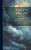 Climatic Changes: Their Nature And Causes