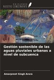 Gestión sostenible de las aguas pluviales urbanas a nivel de subcuenca Gestión sostenible de las aguas pluviales urbanas a nivel de subcuenca