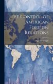 The Control of American Foreign Relations