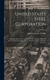 United States Steel Corporation: Hearings Before the Committee On Investigation of United States Steel Corporation. House of Representatives. [In Eigh