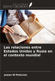 Las relaciones entre Estados Unidos y Rusia en el contexto mundial Las relaciones entre Estados Unidos y Rusia en el contexto mundial
