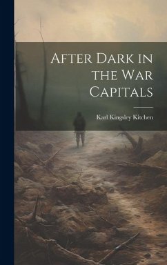 After Dark in the War Capitals - Kitchen, Karl Kingsley