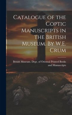 Catalogue of the Coptic Manuscripts in the British Museum. By W.E. Crum