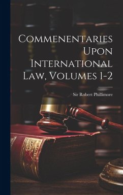 Cover Commenentaries Upon International Law, Volumes 1-2