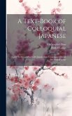 A Text-Book of Colloquial Japanese: Based On the Lehrbuch Der Japanischen Umgangssprache by Dr. Rudolf Lange