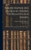 Bibliographie Des Ouvrages Arabes Ou Relatifs Aux Arabes: Publiés Dans L'europe Chrétienne De 1810 À 1885, Volumes 1-4...