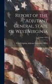 Report of the Adjutant General, State of West Virginia; Volume 1863 Report of the Adjutant General, State of West Virginia; Volume 1863