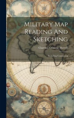 Military Map Reading And Sketching: Including Contouring - Sherrill, Clarence Osborne