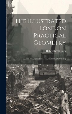 Cover The Illustrated London Practical Geometry: And Its Application To Architectural Drawing