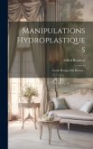 Manipulations Hydroplastiques: Guide Pratique Du Doreur... Manipulations Hydroplastiques: Guide Pratique Du Doreur...