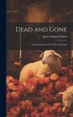 Dead and Gone: An Examination of Two False Doctrines