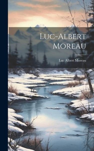 Luc-Albert Moreau Luc-Albert Moreau