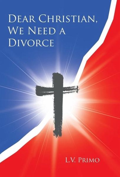 Dear Christian, We Need a Divorce Dear Christian, We Need a Divorce