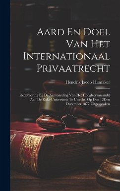 Cover Aard En Doel Van Het Internationaal Privaatrecht: Redevoering Bij De Aanvaarding Van Het Hoogleeraarsambt Aan De Rijks-Universiteit Te Utrecht, Op Den